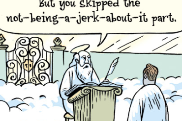 Article on Evangelicals. Pictured: Bizarro cartoon. Man reaches the gates of heaven and the angel at the front says, "You were a believer, yes. But you skipped the not-being-a-jerk-about-it part."